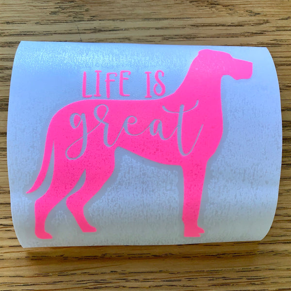 Life Is Great Decal / Sticker / Great Dane